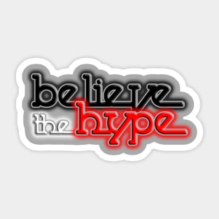 Believe the Hype Sticker